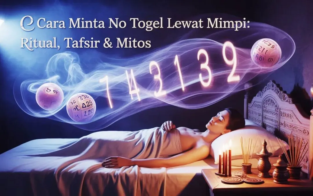 Cara Minta No Togel Lewat Mimpi: Ritual, Tafsir & Mitos